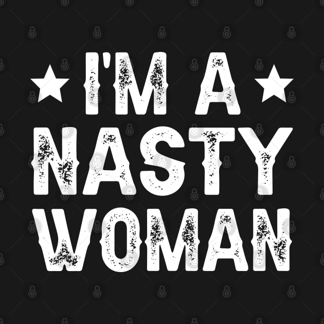 I'm A Nasty Woman by DragonTees