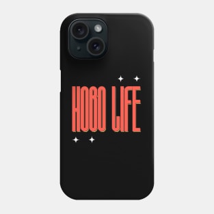 Hobo Life Phone Case