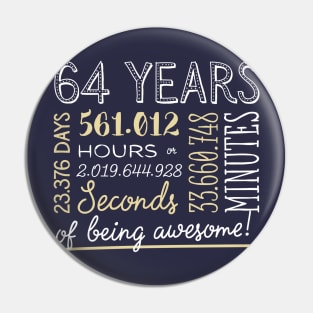 64th Birthday Gifts - 64 Years of being Awesome in Hours & Seconds Pin