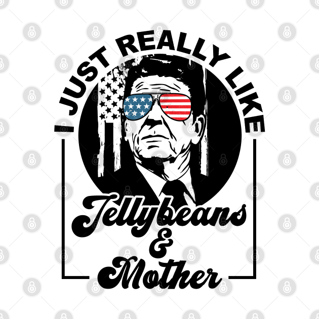 Discover Ronald Reagan Loves His Jellybeans and Mother (aka wife) Cool Vintage - Ronald Reagan - T-Shirt