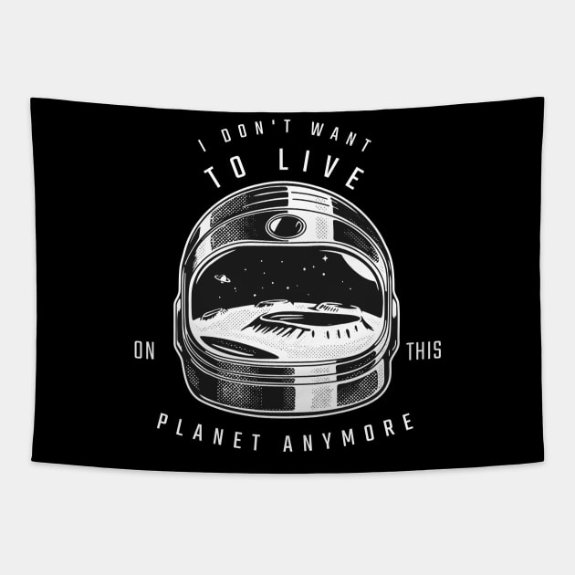 I Don't Want to Live on This Planet Anymore Astronaut Tapestry by Contentarama