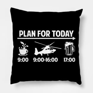 Plan for today-helicopter shirt Pillow