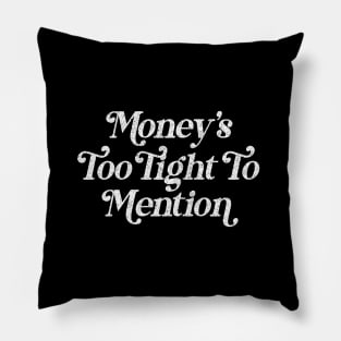 Money's Too Tight To Mention // Retro Typography Design Pillow