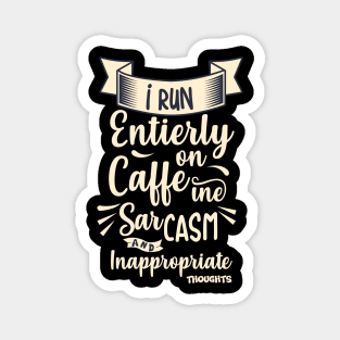 Caffeine, Sarcasm And Inappropriate Thoughts Magnet