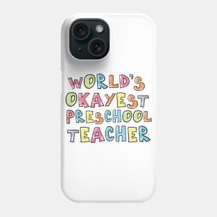 World's Okayest Preschool Teacher Gift Idea Phone Case