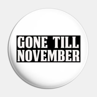 gone till november Pin