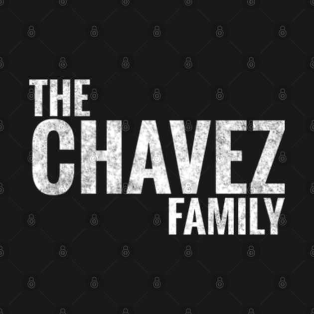 The Chavez Family Chavez Surname Chavez Last name by TeeLogic