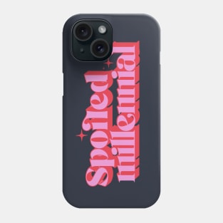 Spoiled Millennial Phone Case