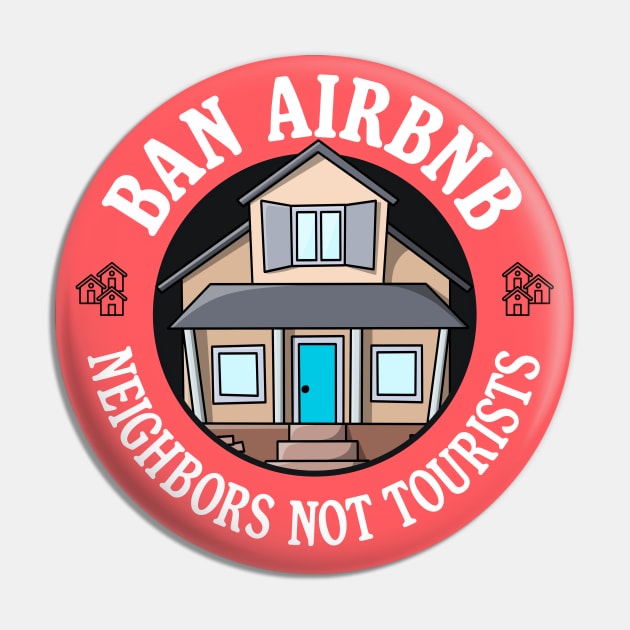 Ban Airbnb - Neighbours Not Tourists Pin by Football from the Left