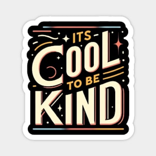 IT IS COOL TO BE KIND Magnet