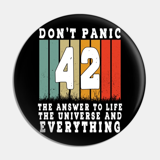 42 Answer To Life Universe And Everything Don't Panic Retro 42 Magic number Pin by RetroZin