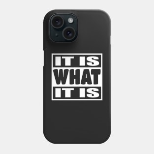 It is What It is - Man Woman Funny Gift T-shirt Phone Case