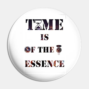 Time Is Of The Essence Pin
