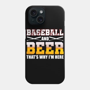 Baseball and Beer That's Why I'm Here T-Shirt Funny Baseball Phone Case