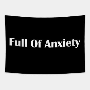 Full Of Anxiety Tapestry