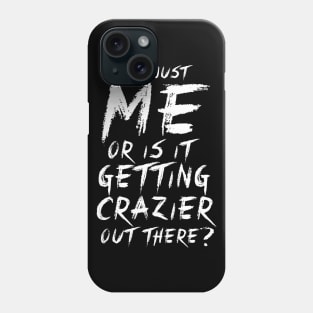 Getting Crazier Phone Case