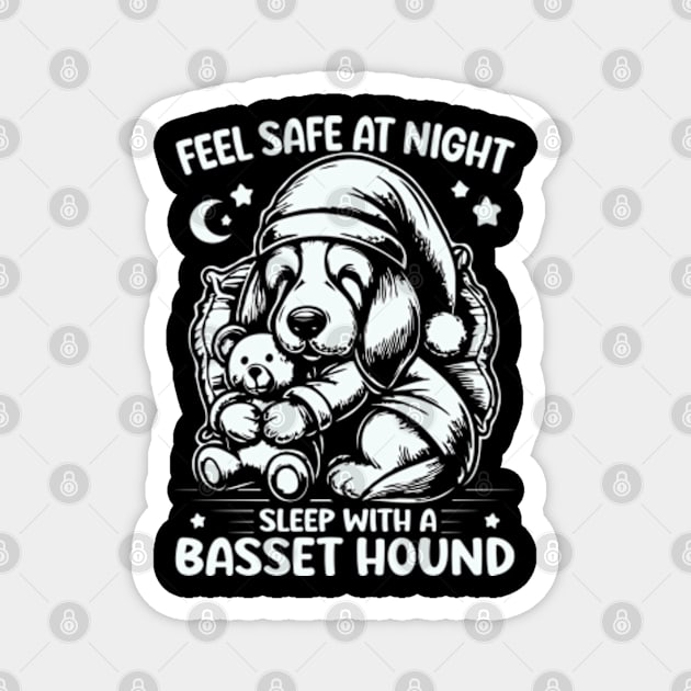 Funny Basset Hound - Feel Safe At Night Sleep With a Basset Hound Magnet by hello world