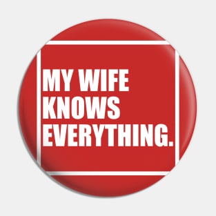 Funny Ask My Wife She Knows Everything Pin