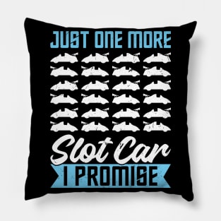 Just One More Slot Car I Promise Pillow