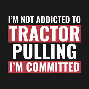 Tractor Puller Funny Tractor Committed To Tractor Pulling T-Shirt