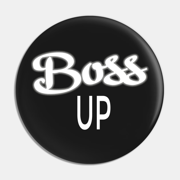 Boss Up Design for Hustlers Pin by A Magical Mess