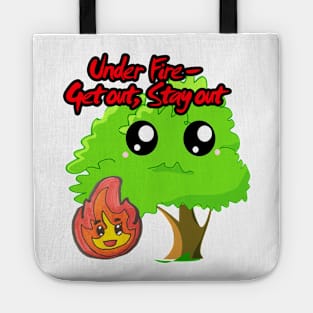 Under FIRE - Get OUT! Stay Out! Tote