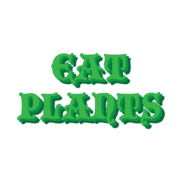 Eat Plants by RockyDesigns