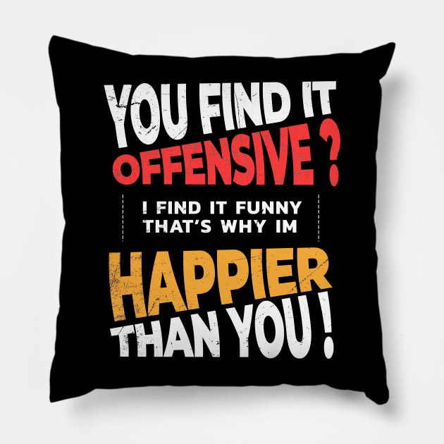 Offensive Adult Humor ~ You Find It Offensive I Find It Funny Sarcastic Sayings Vintage Pillow by Cosmic Art