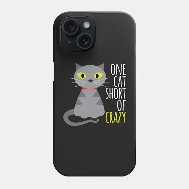 One cat short of crazy Phone Case by e2productions