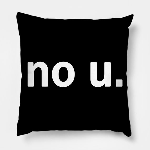 no u Pillow by Dicky