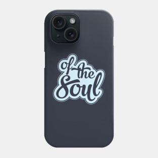 Of The Soul Phone Case