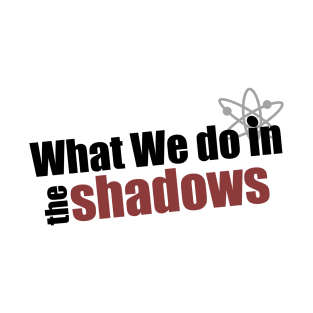 What We Do In The Shadows The Bigbang theory logo! T-Shirt