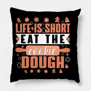 Life is short eat the cookie dough - a cookie lover design Pillow