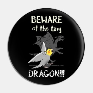 Beware of the tiny DRAGON Cockatiel Pin