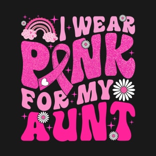 I Wear Pink For My Aunt Breast Cancer Awareness Support T-Shirt