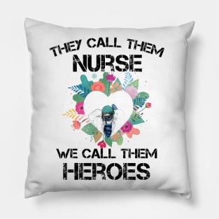 Covid-19 Nurse - They call them nurses we call them heroes Pillow