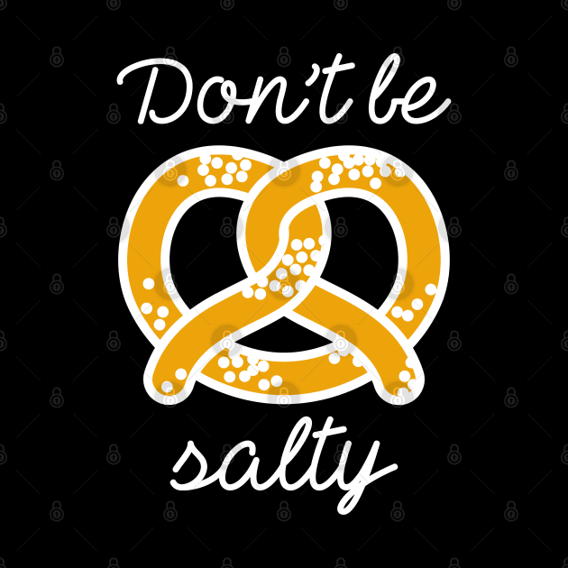 Don't Be Salty by LuckyFoxDesigns