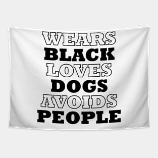 Wears black, loves dogs, avoids people funny t-shirt Tapestry