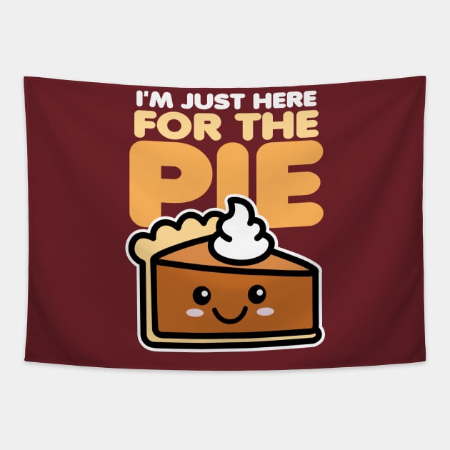 I'm Just Here For The Pie Tapestry by DetourShirts