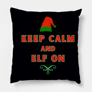 Keep Calm and Elf On. Pillow