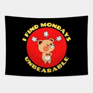 I Find Mondays Unbearable | Workday Pun Tapestry