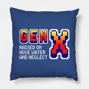 Gen X Raised On Hose Water And Neglect - Retro Generation X Pillow