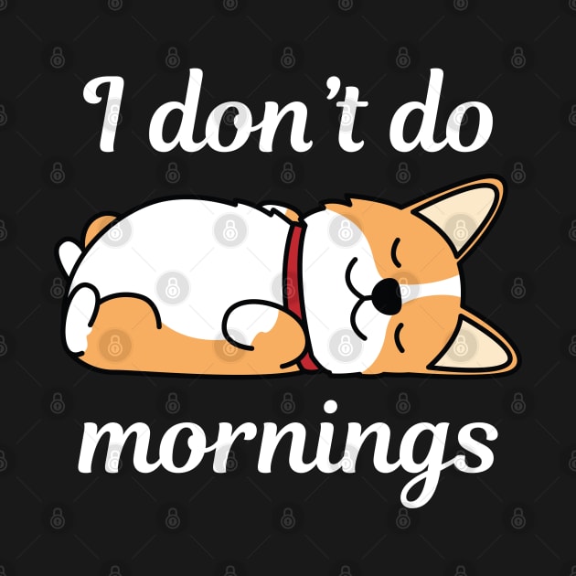 I Don’t Do Mornings by LuckyFoxDesigns
