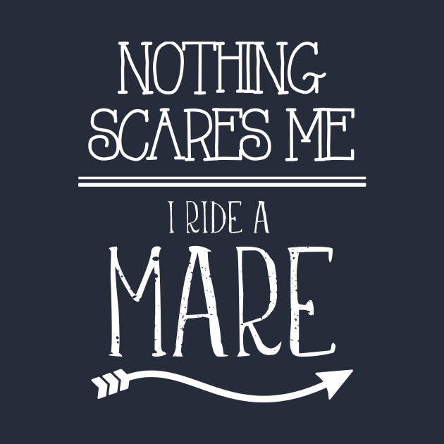 Nothing Scares Me I Ride A Mare Barrel Racing Cowgirl Gift product by nikkidawn74