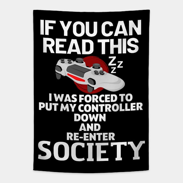 If you can read this i was forced to put my controller down and re - enter society - gamer Tapestry by holy mouse