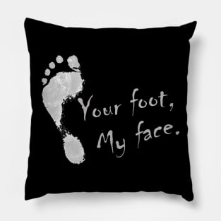 Your foot, My face. Pillow