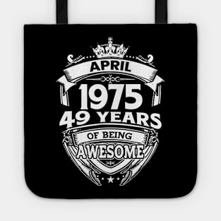 April 1975 49 Years Of Being Awesome 49th Birthday Tote