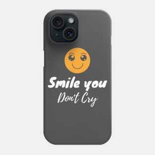 Smile you dont cry Phone Case