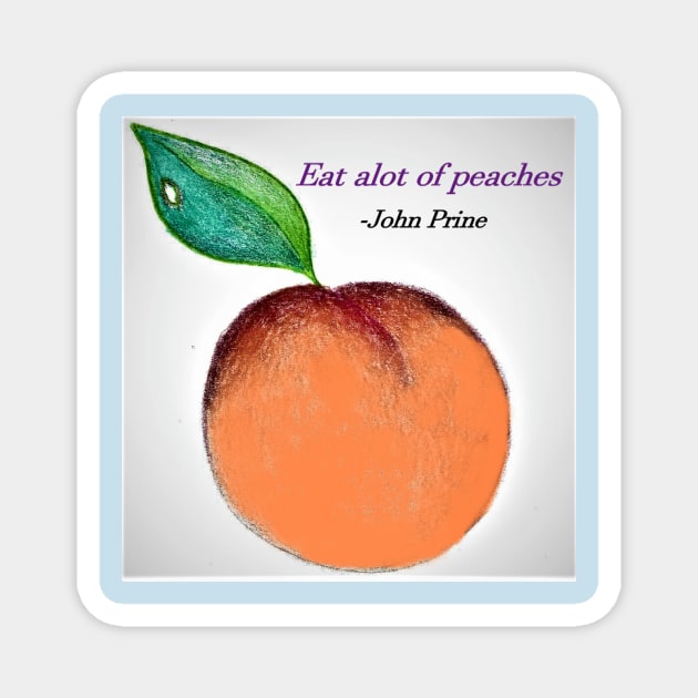 eat alot of peaches Magnet by wYATTgUSSwAYLON