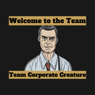 Welcome to Team Corporate Creature - male T-Shirt